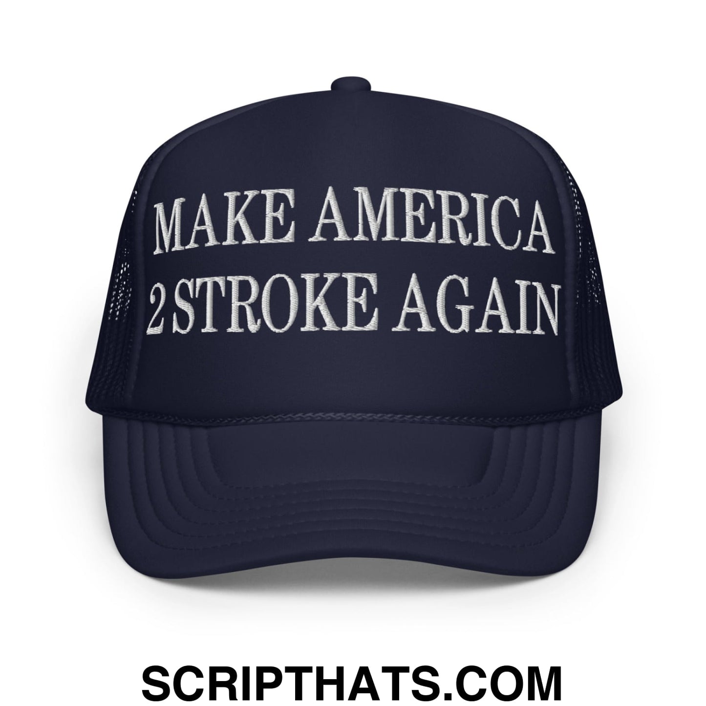 Make America 2 Stroke Again Embroidered Foam Trucker Hat Navy