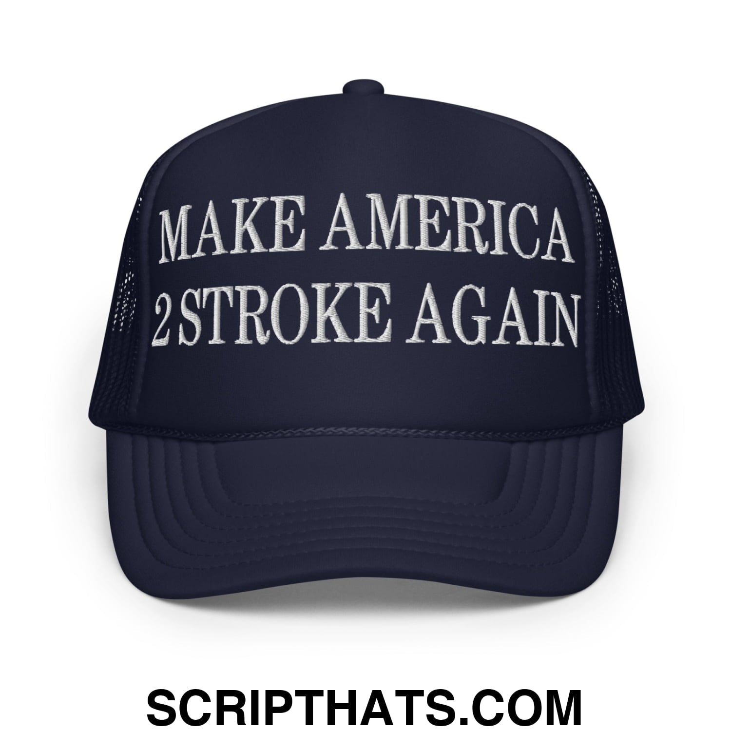 Make America 2 Stroke Again Embroidered Foam Trucker Hat Navy