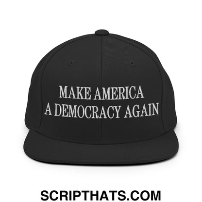 Make America A Democracy Again Embroidered Flat Bill Brim Snapback Hat Black
