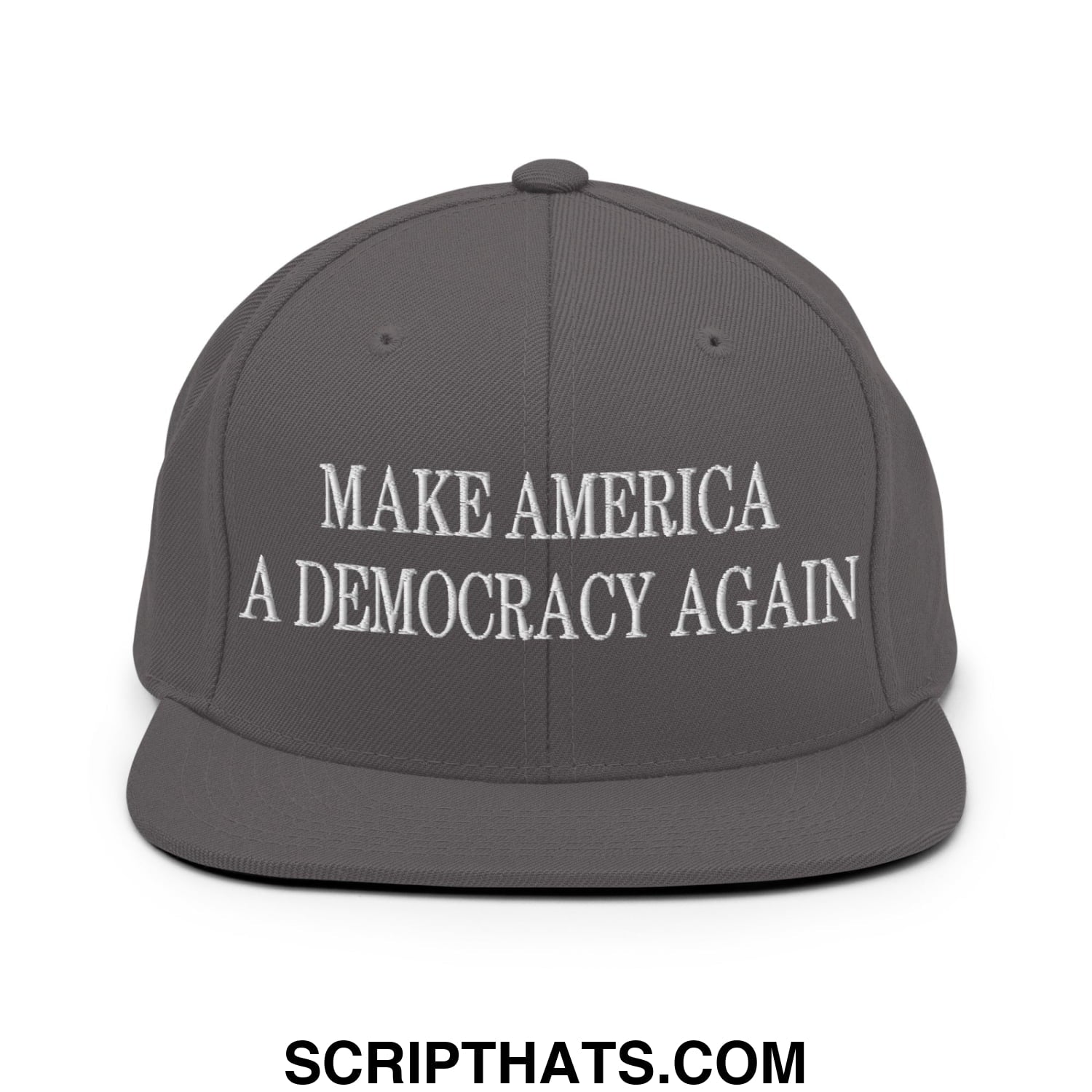 Gray snapback hat with white embroidered make america a democracy again text and flat bill brim design