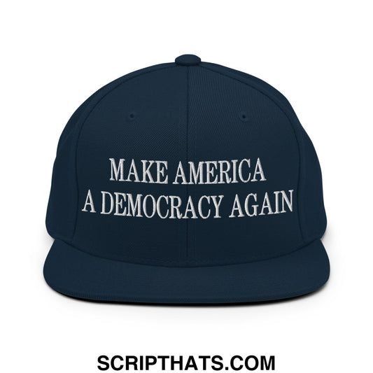 Make America A Democracy Again Embroidered Flat Bill Brim Snapback Hat Dark Navy