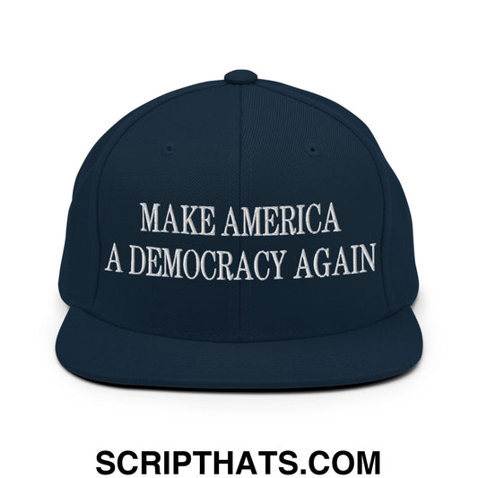 Make America A Democracy Again Embroidered Flat Bill Brim Snapback Hat Dark Navy