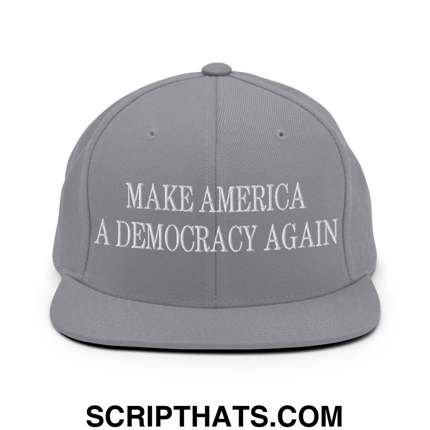 Make America A Democracy Again Embroidered Flat Bill Brim Snapback Hat Silver