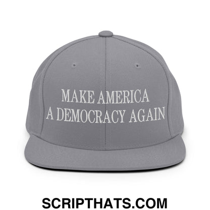 Make America A Democracy Again Embroidered Flat Bill Brim Snapback Hat Silver