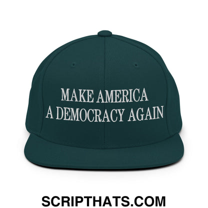 Make America A Democracy Again Embroidered Flat Bill Brim Snapback Hat Spruce
