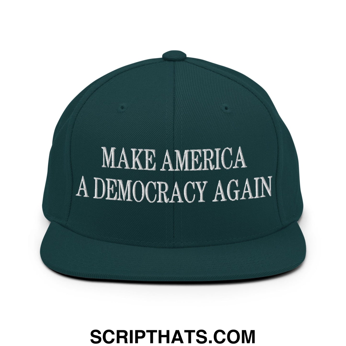 Dark green flat bill snapback hat with white embroidered make america a democracy again text
