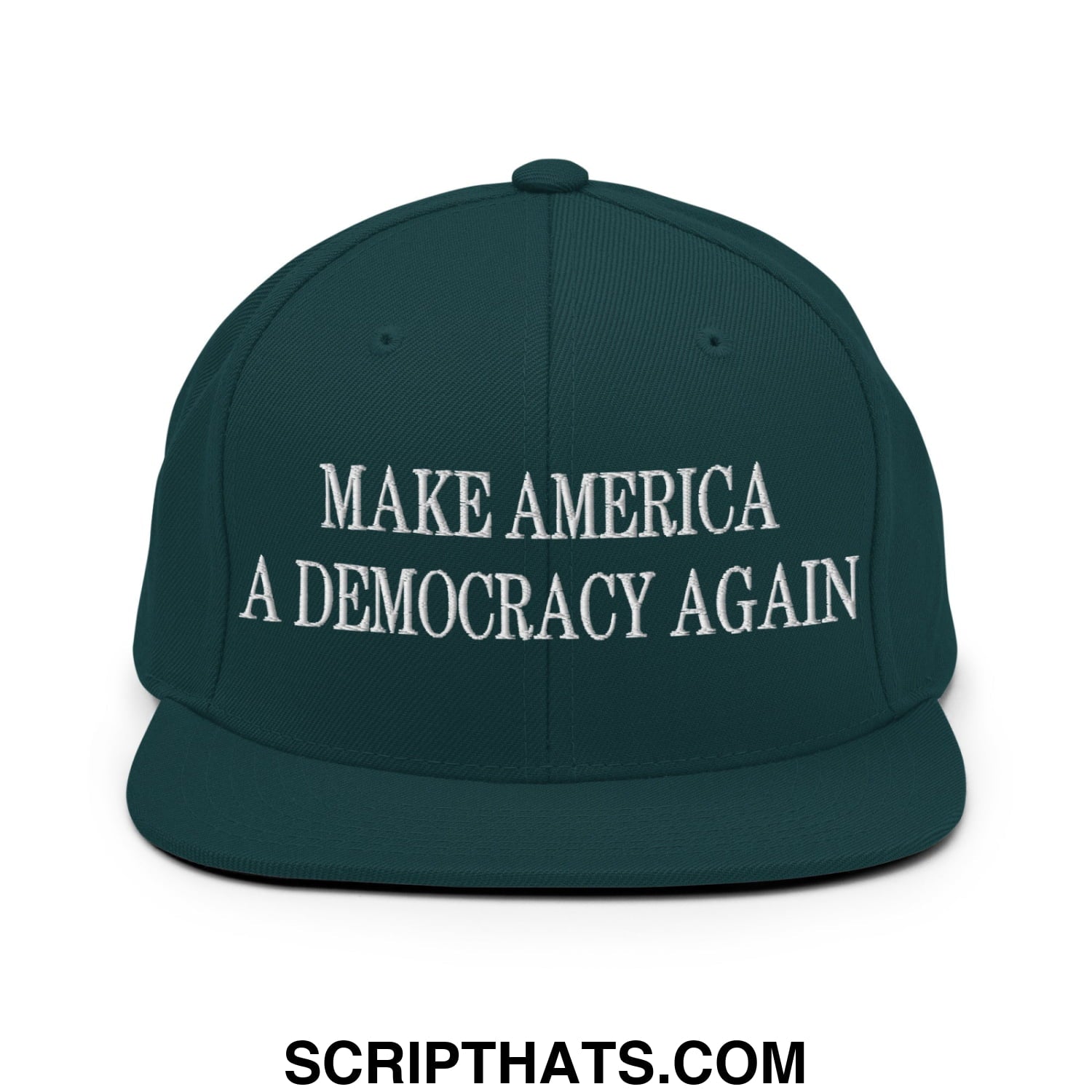 Dark green flat bill snapback hat with white embroidered make america a democracy again text