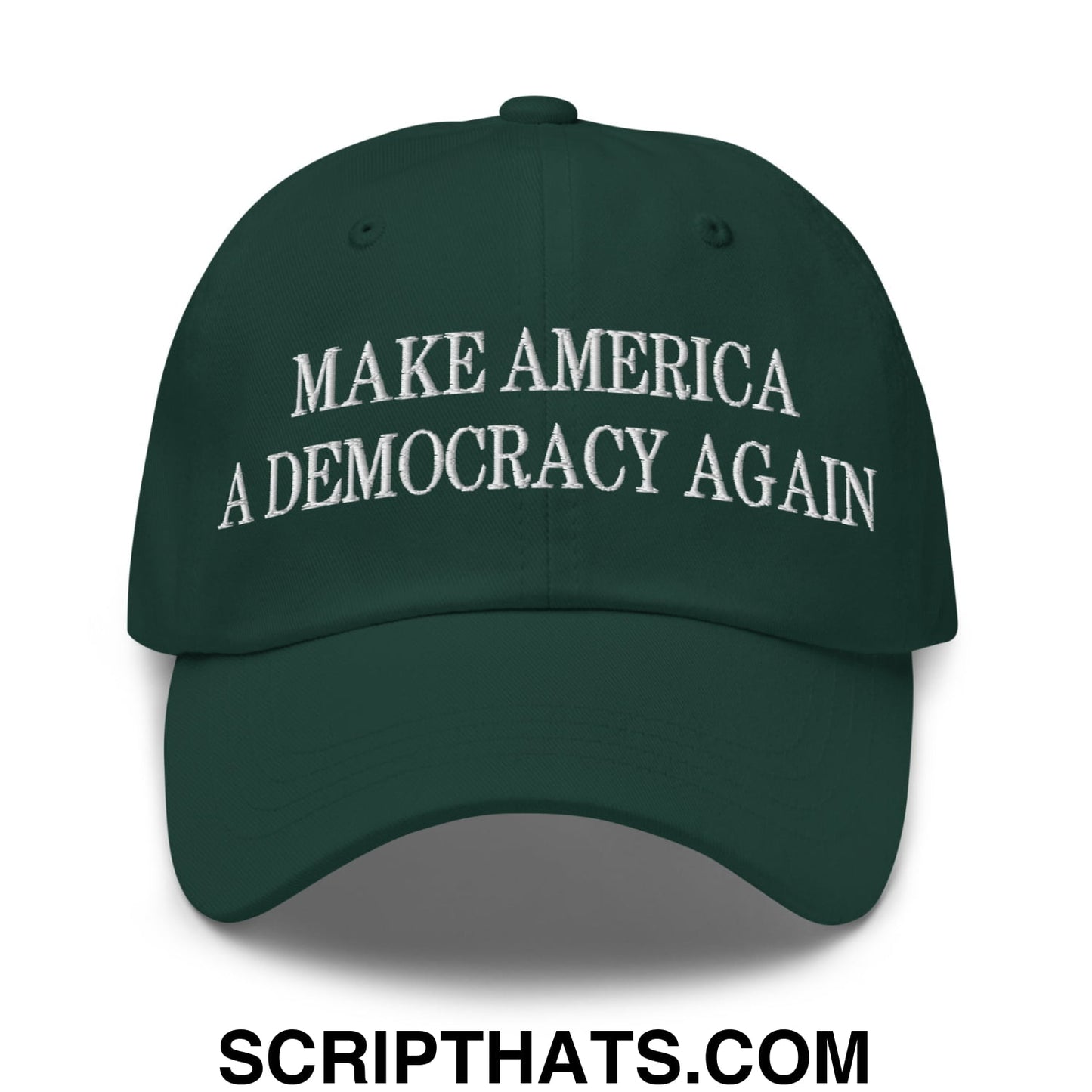 Make America A Democracy Again Embroidered Unstructured Dad Hat Spruce