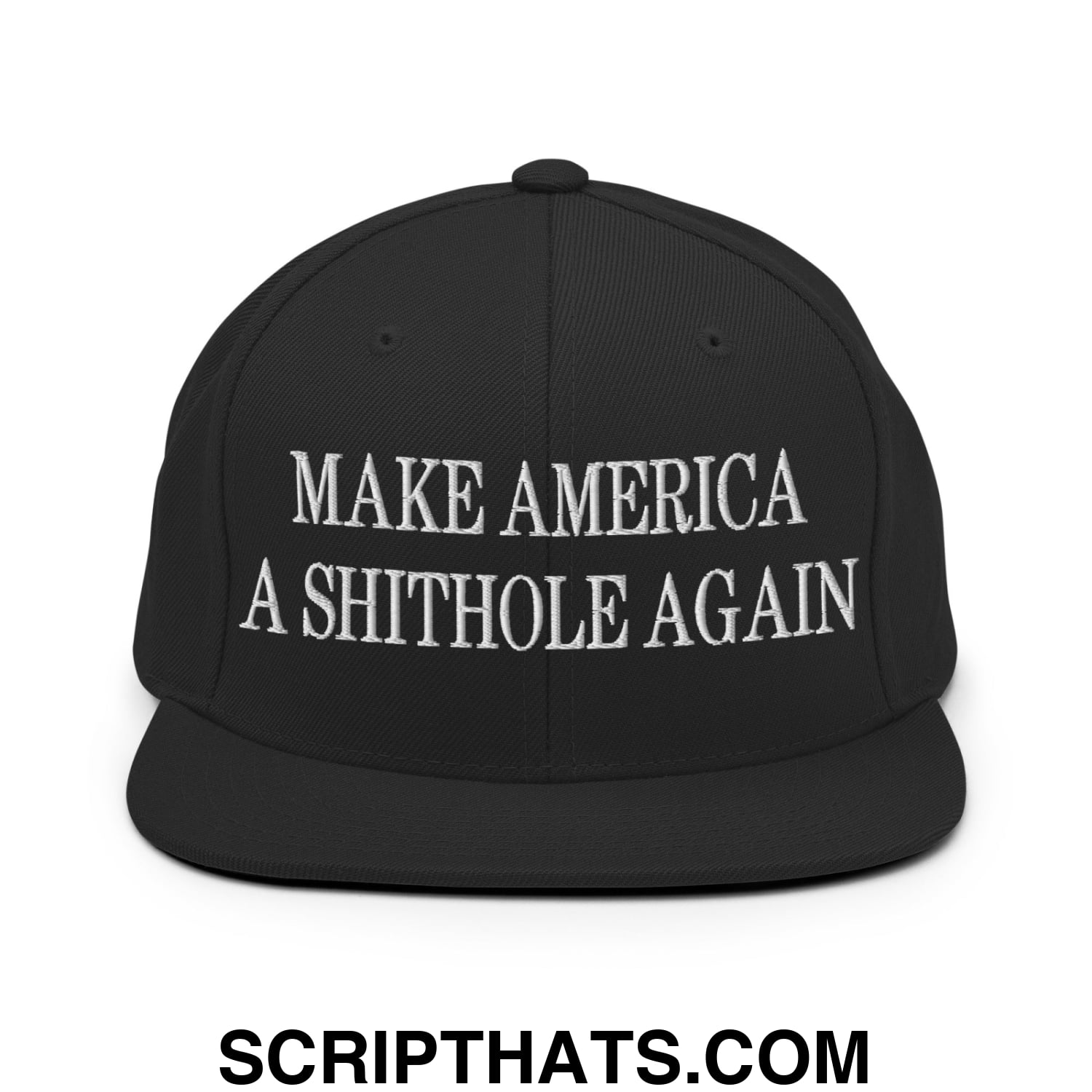Make America A Shithole Again Embroidered Flat Bill Brim Snapback Hat Black