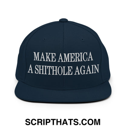 Make America A Shithole Again Embroidered Flat Bill Brim Snapback Hat Dark Navy