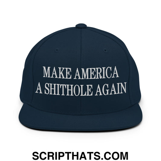Make America A Shithole Again Embroidered Flat Bill Brim Snapback Hat Dark Navy