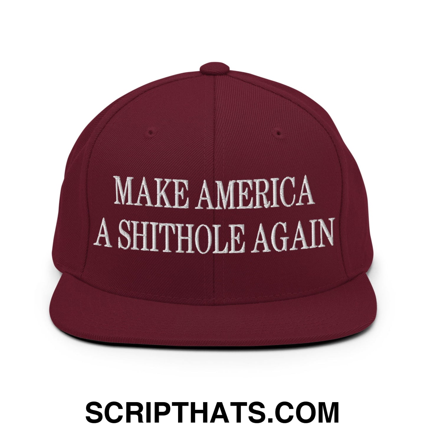Make America A Shithole Again Embroidered Flat Bill Brim Snapback Hat Maroon
