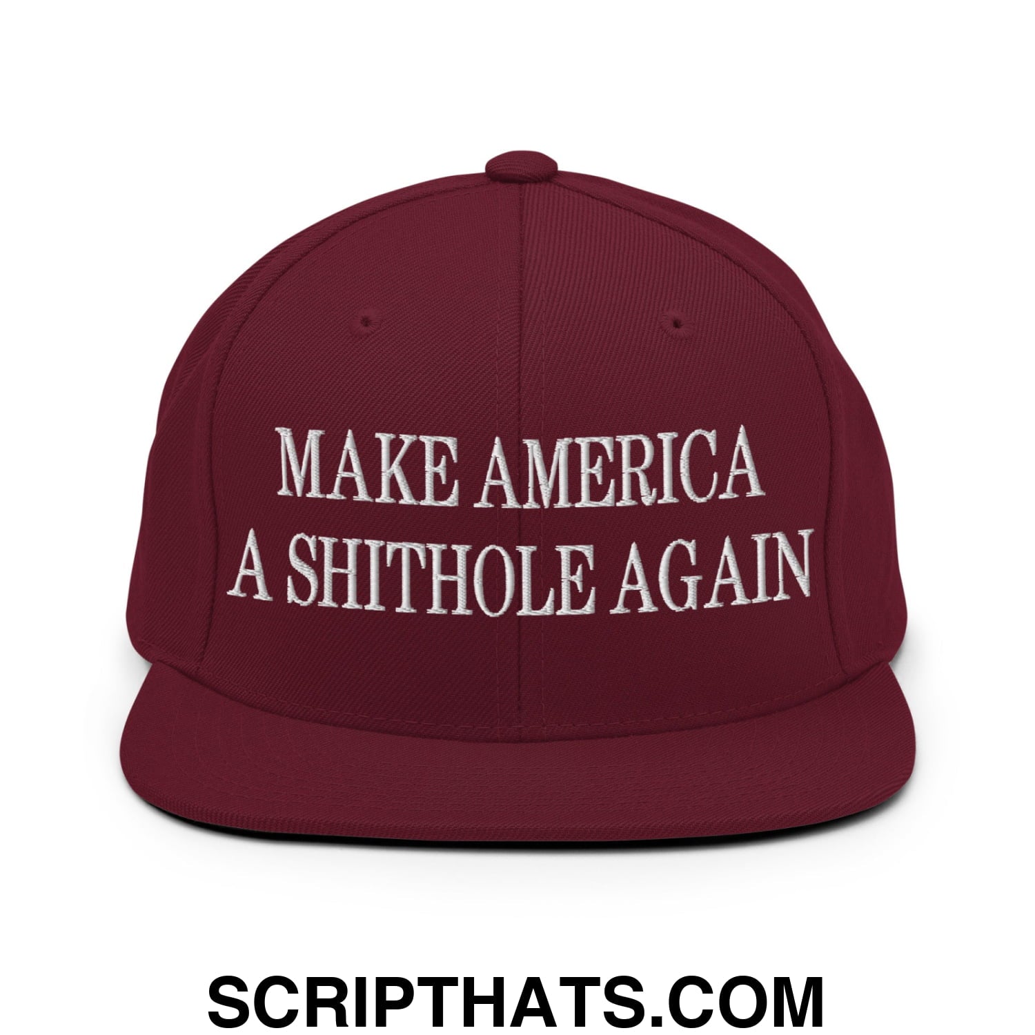 Make America A Shithole Again Embroidered Flat Bill Brim Snapback Hat Maroon