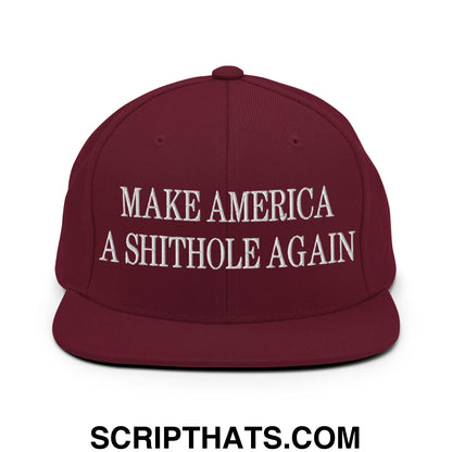 Make America A Shithole Again Embroidered Flat Bill Brim Snapback Hat Maroon