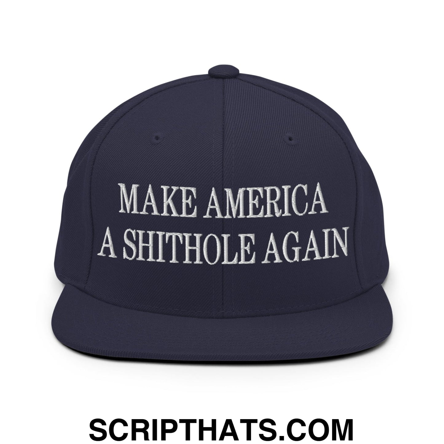Make America A Shithole Again Embroidered Flat Bill Brim Snapback Hat Navy