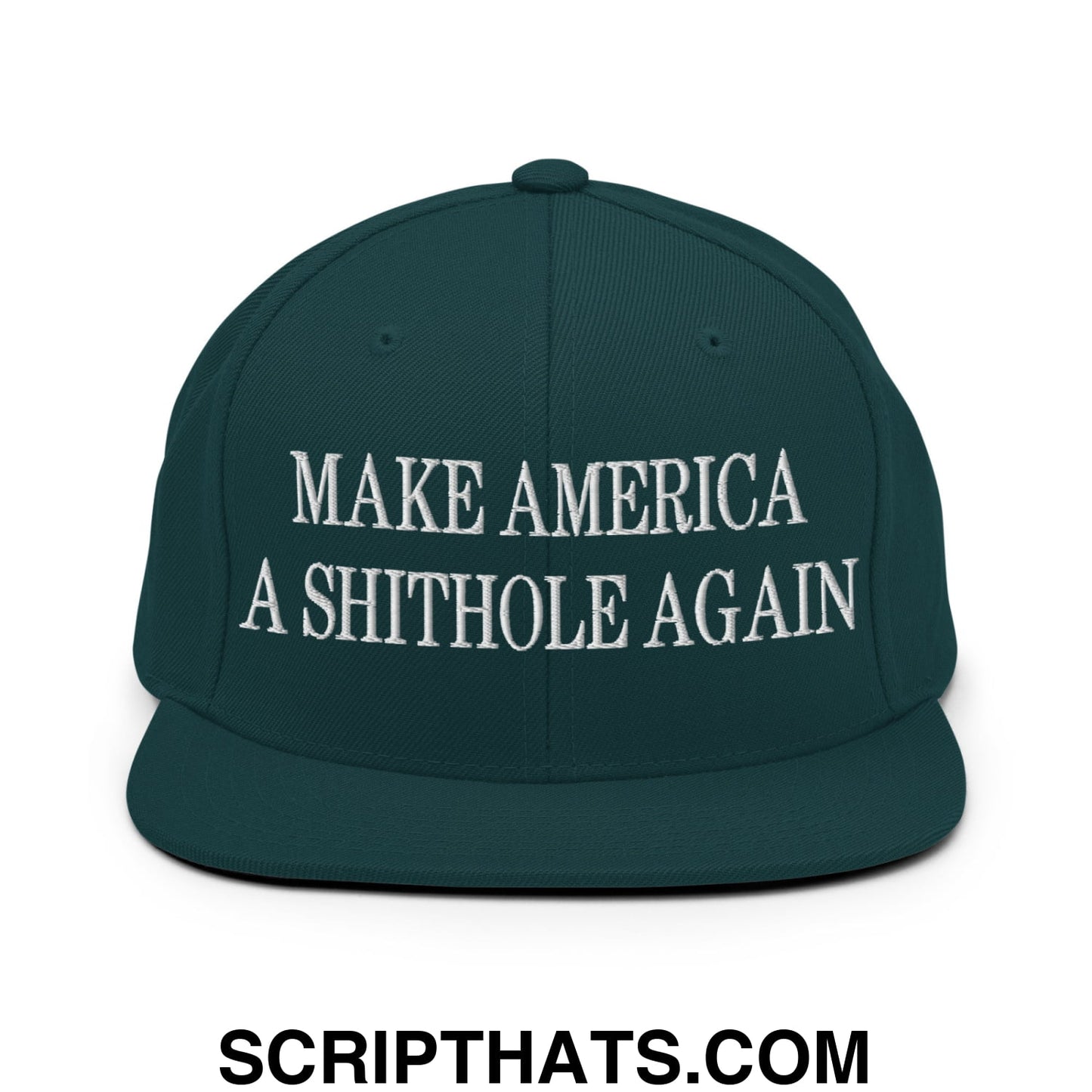 Make America A Shithole Again Embroidered Flat Bill Brim Snapback Hat Spruce