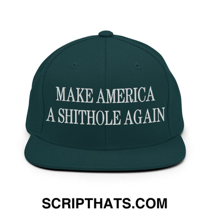 Make America A Shithole Again Embroidered Flat Bill Brim Snapback Hat Spruce