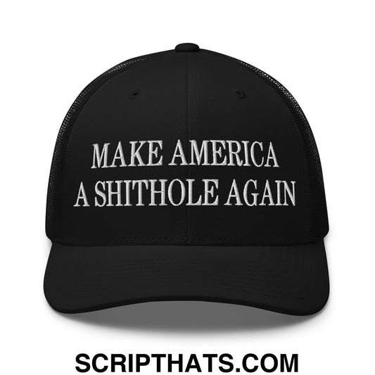 Make America A Shithole Again Embroidered Mesh Trucker Hat Black
