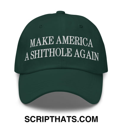 Make America A Shithole Again Embroidered Unstructured Dad Hat Spruce