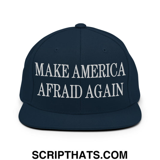 Make America Afraid Again Embroidered Flat Bill Brim Snapback Hat Dark Navy