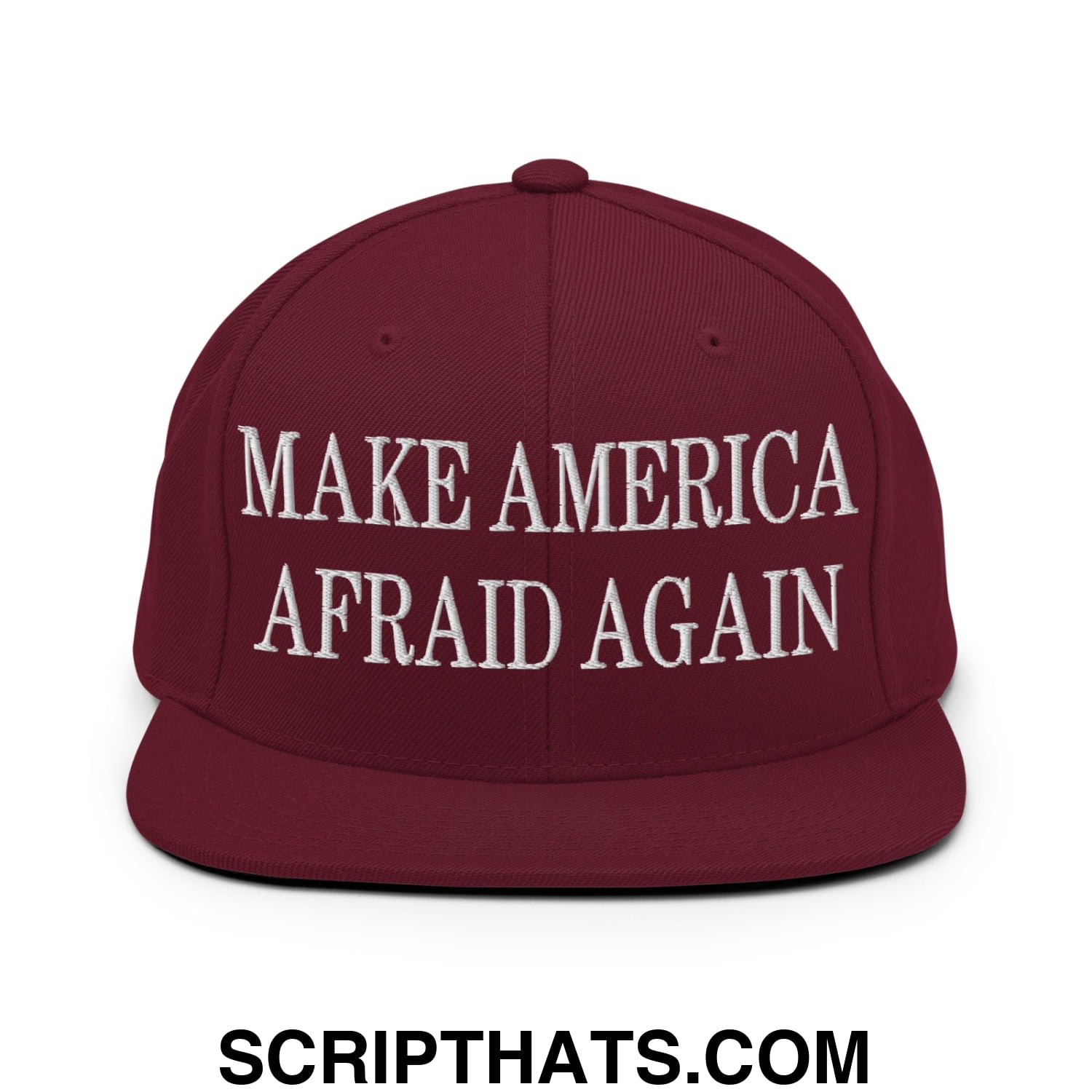 Maroon embroidered flat bill brim snapback hat with white text reading make america afraid again
