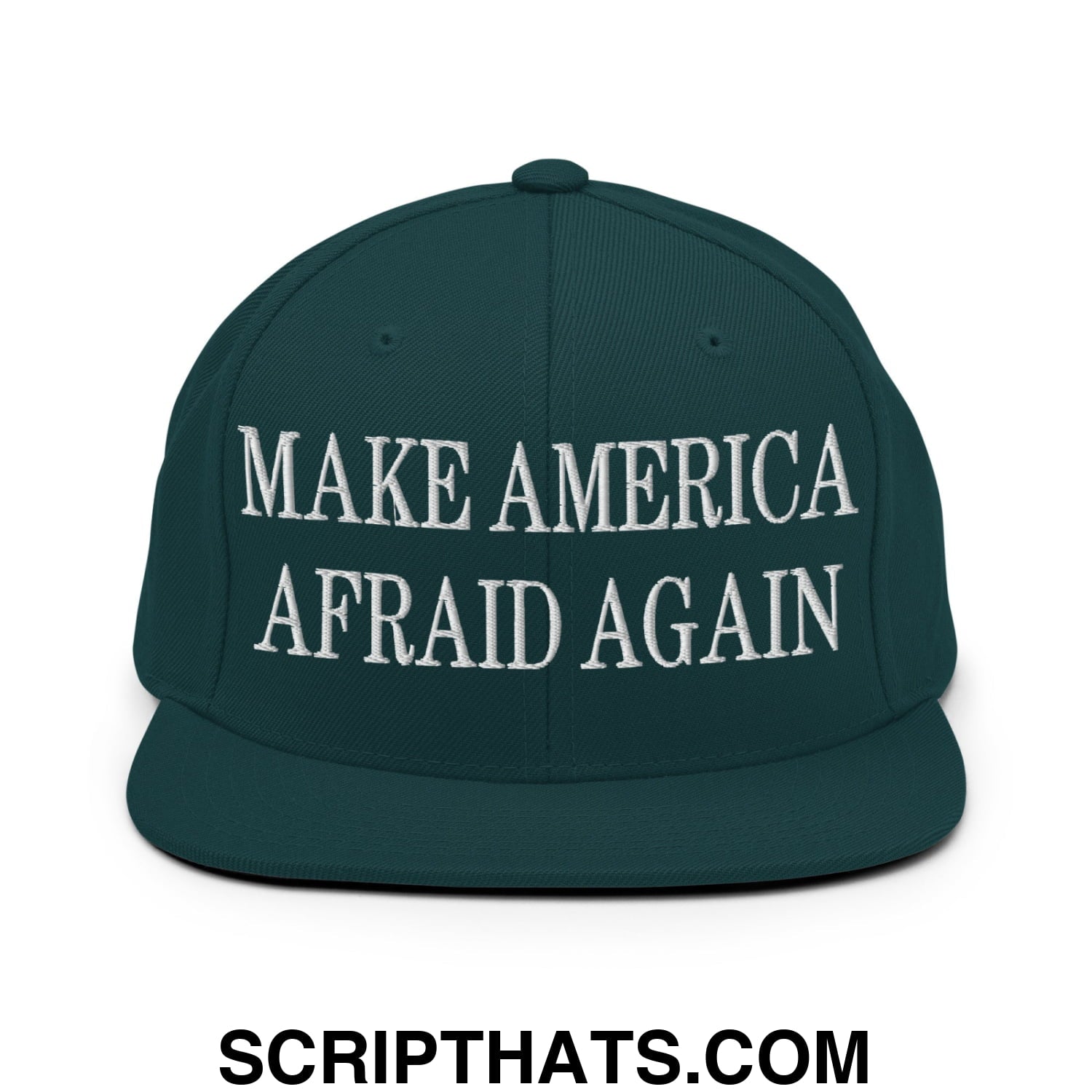 Dark green snapback hat with white embroidered make america afraid again text and flat bill brim design