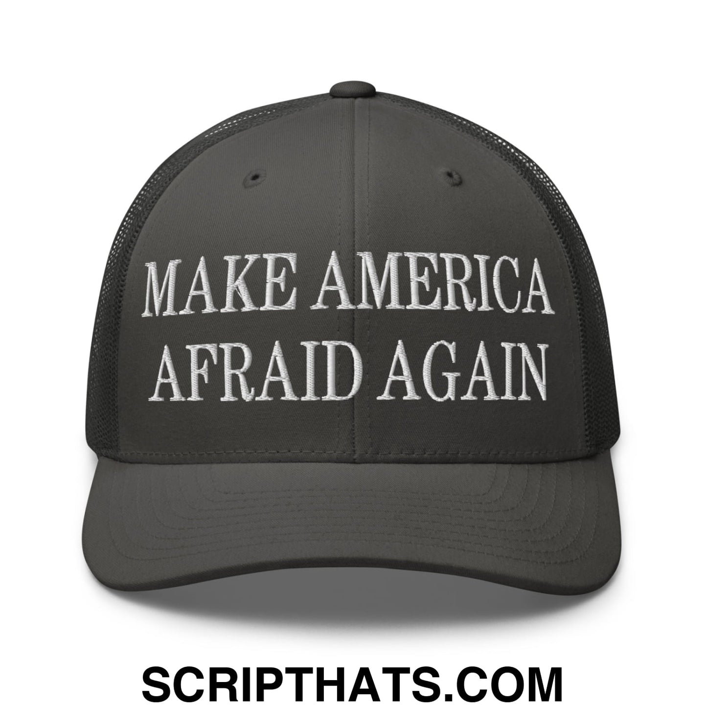 Dark gray embroidered mesh trucker hat with white text make america afraid again on the front panel