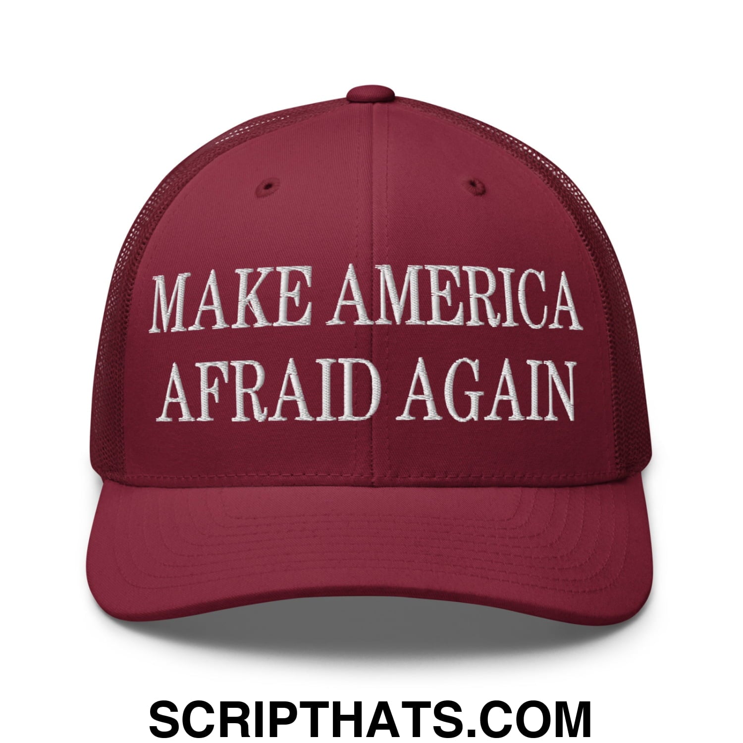 Maroon mesh trucker hat with white embroidered make America afraid again text on front panel