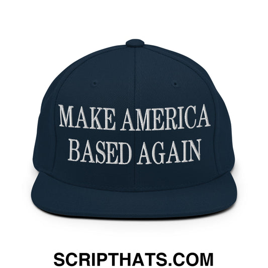 Make America Based Again Embroidered Flat Bill Brim Snapback Hat Dark Navy