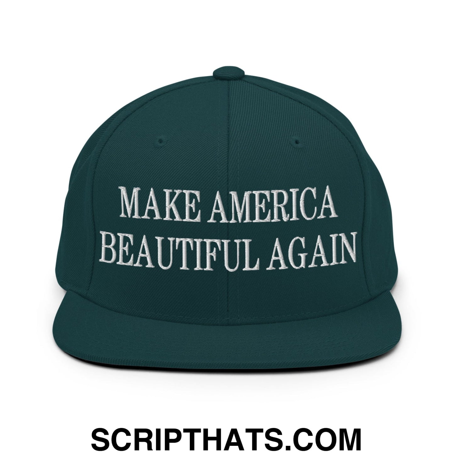 Dark green snapback cap with white embroidered make america beautiful again text and flat bill brim design