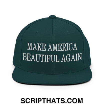 Dark green snapback cap with white embroidered make america beautiful again text and flat bill brim design