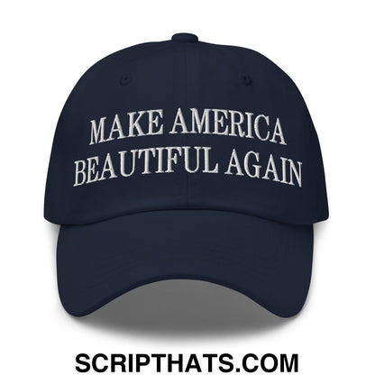A navy blue embroidered unstructured dad hat with white text reading make america beautiful again