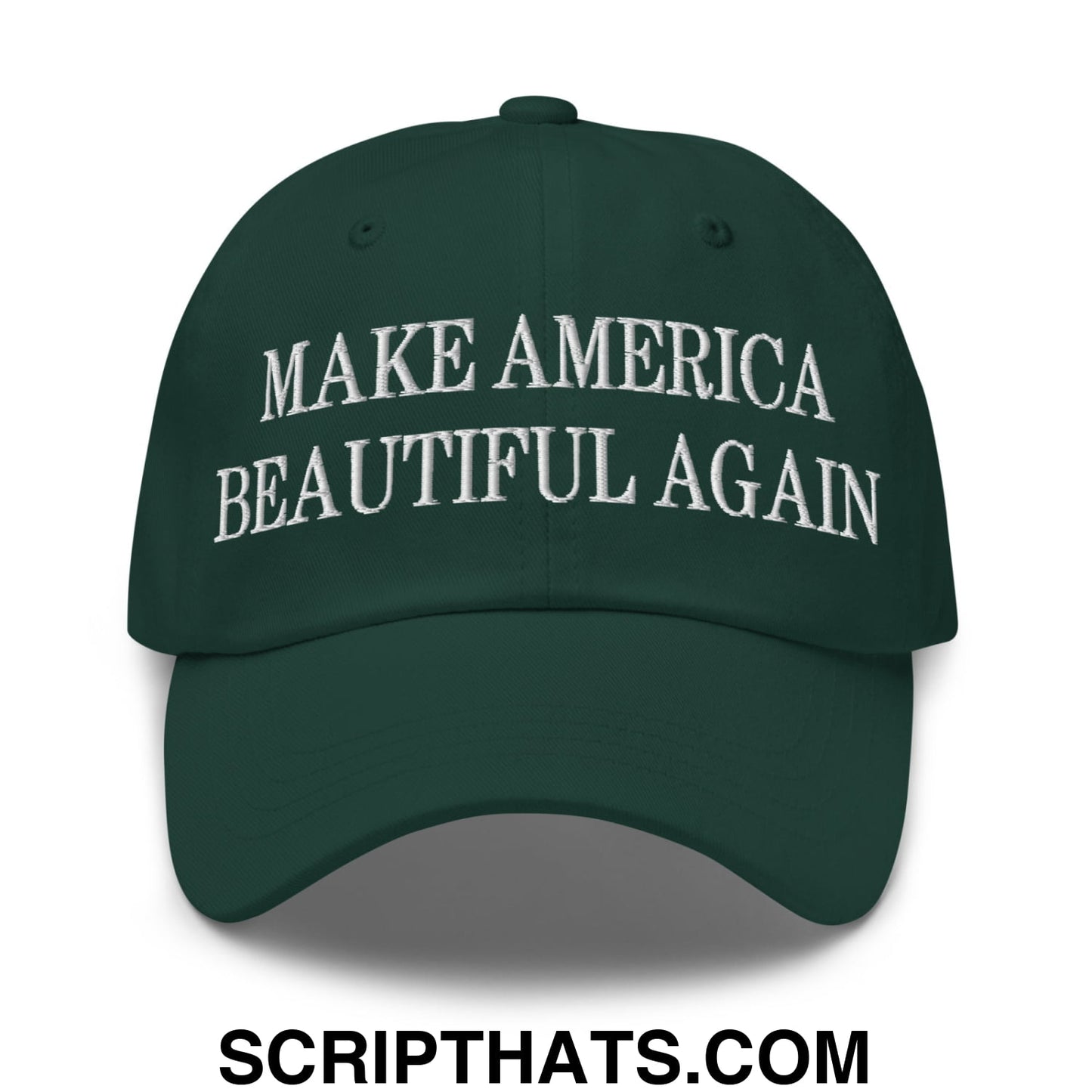 Dark green unstructured dad hat with white embroidered text make america beautiful again on front panel