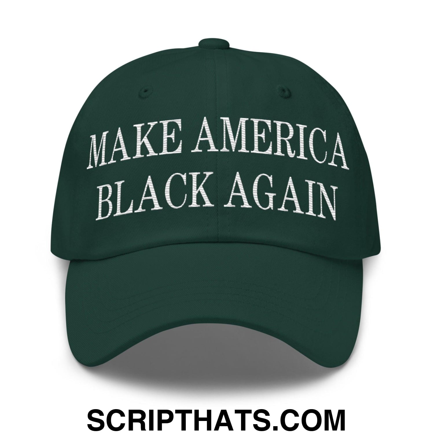 Make America Black Again Embroidered Dad Hat Spruce