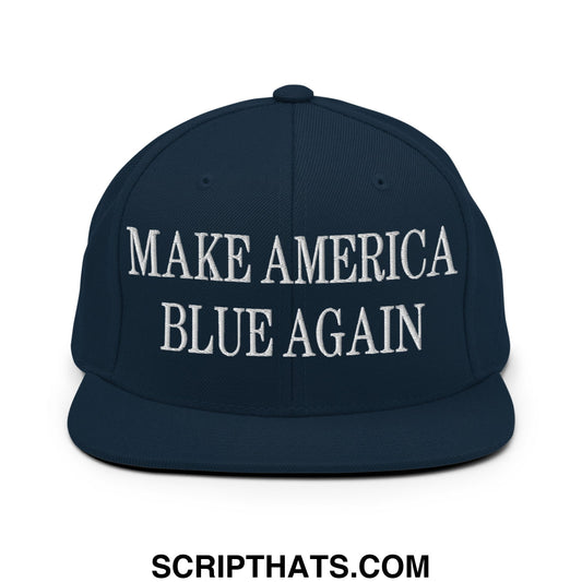 Make America Blue Again Embroidered Flat Bill Brim Snapback Hat Dark Navy