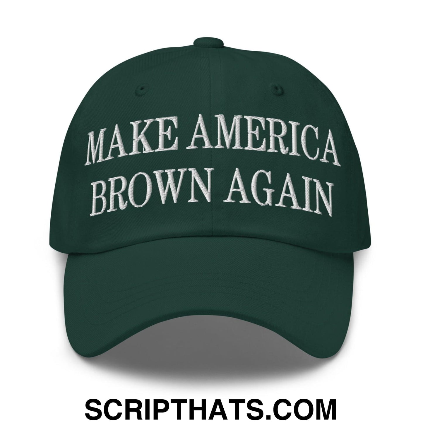 Make America Brown Again Embroidered Dad Hat Spruce