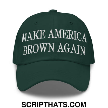 Make America Brown Again Embroidered Dad Hat Spruce