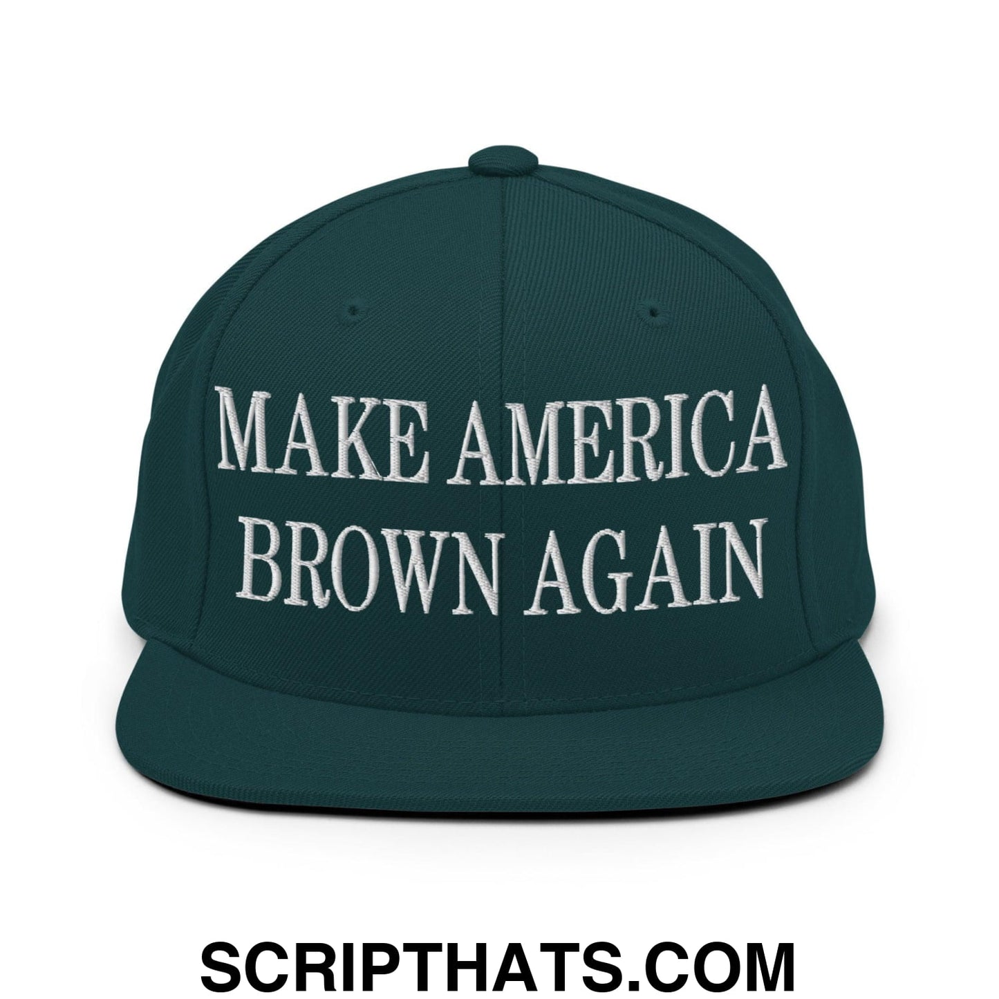 Make America Brown Again Embroidered Flat Bill Brim Snapback Hat Spruce
