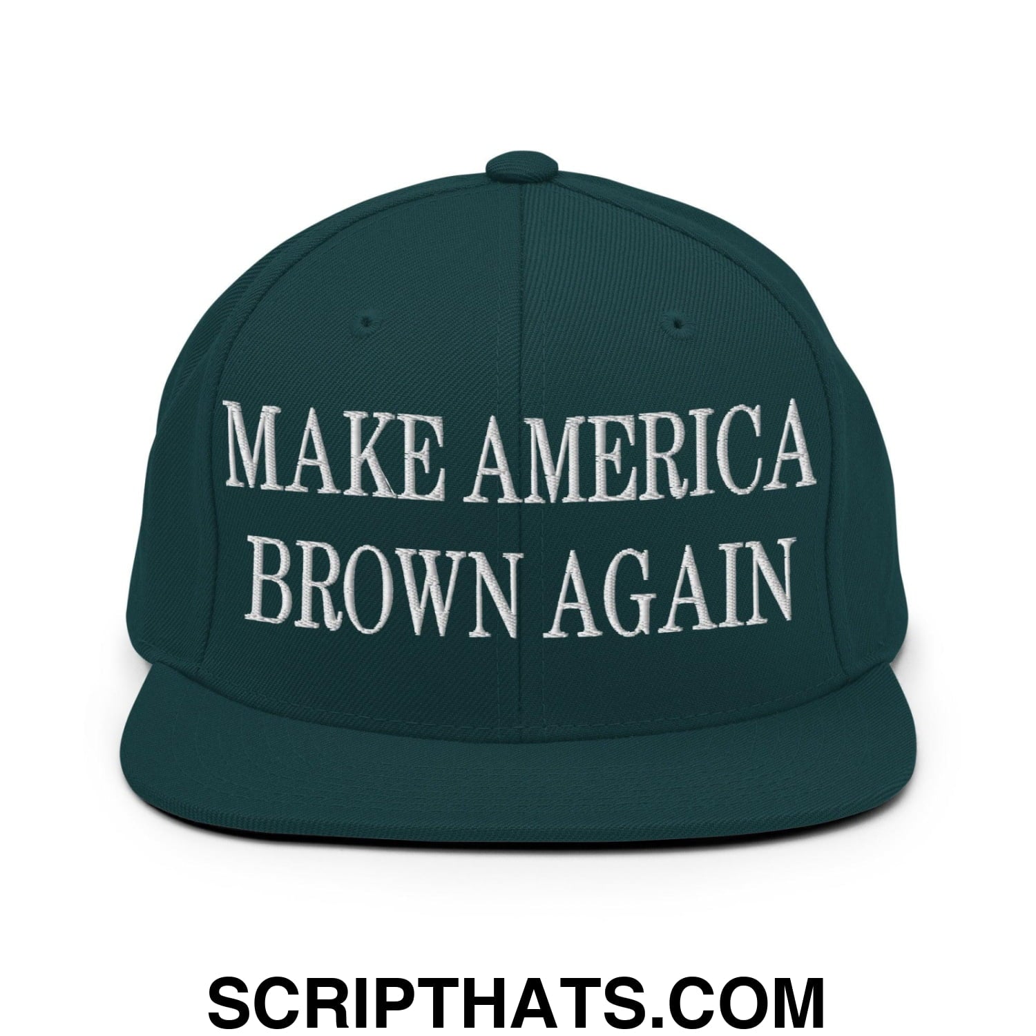 Make America Brown Again Embroidered Flat Bill Brim Snapback Hat Spruce
