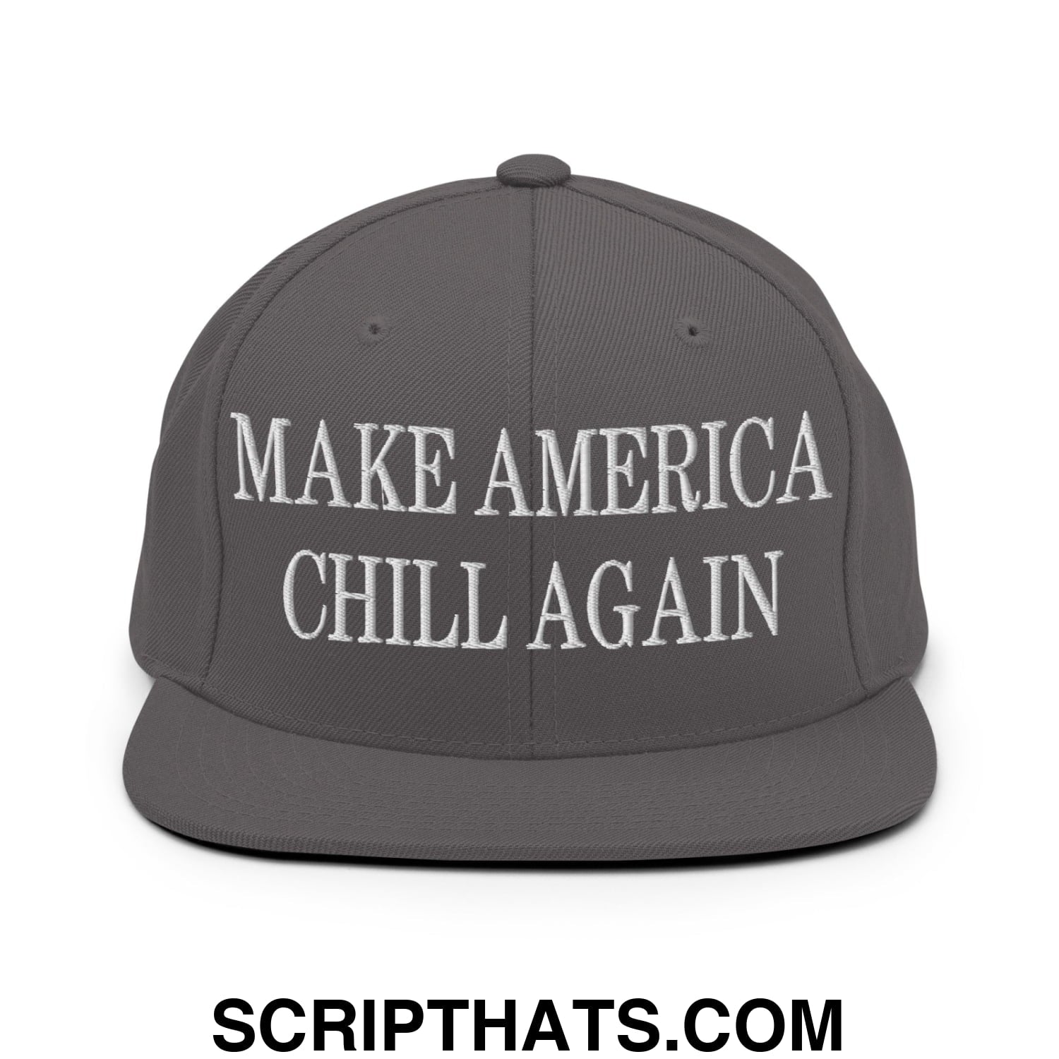 Gray snapback hat with white embroidered make america chill again text and flat bill brim design