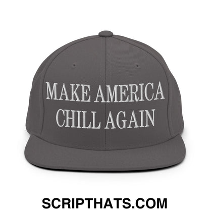 Gray snapback hat with white embroidered make america chill again text and flat bill brim design
