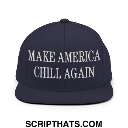 Navy blue snapback cap with white embroidered make america chill again text and flat bill brim design