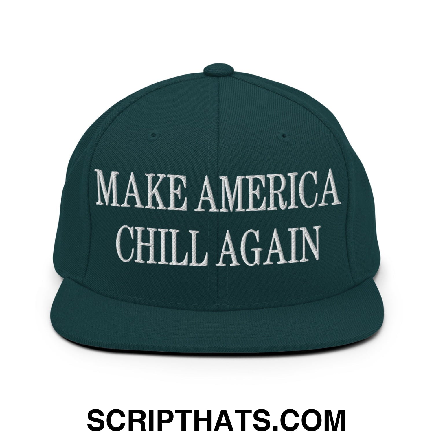 Dark green snapback cap with white embroidered make america chill again text and flat bill brim design