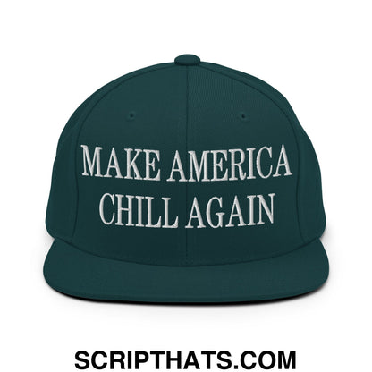 Dark green snapback cap with white embroidered make america chill again text and flat bill brim design