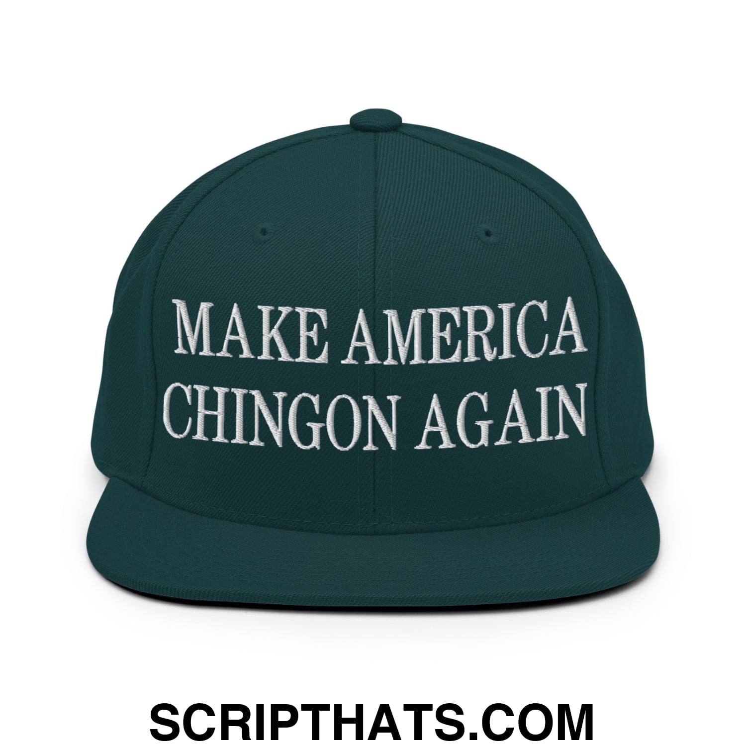 Make America Chingon Again Embroidered Flat Bill Brim Snapback Hat Spruce