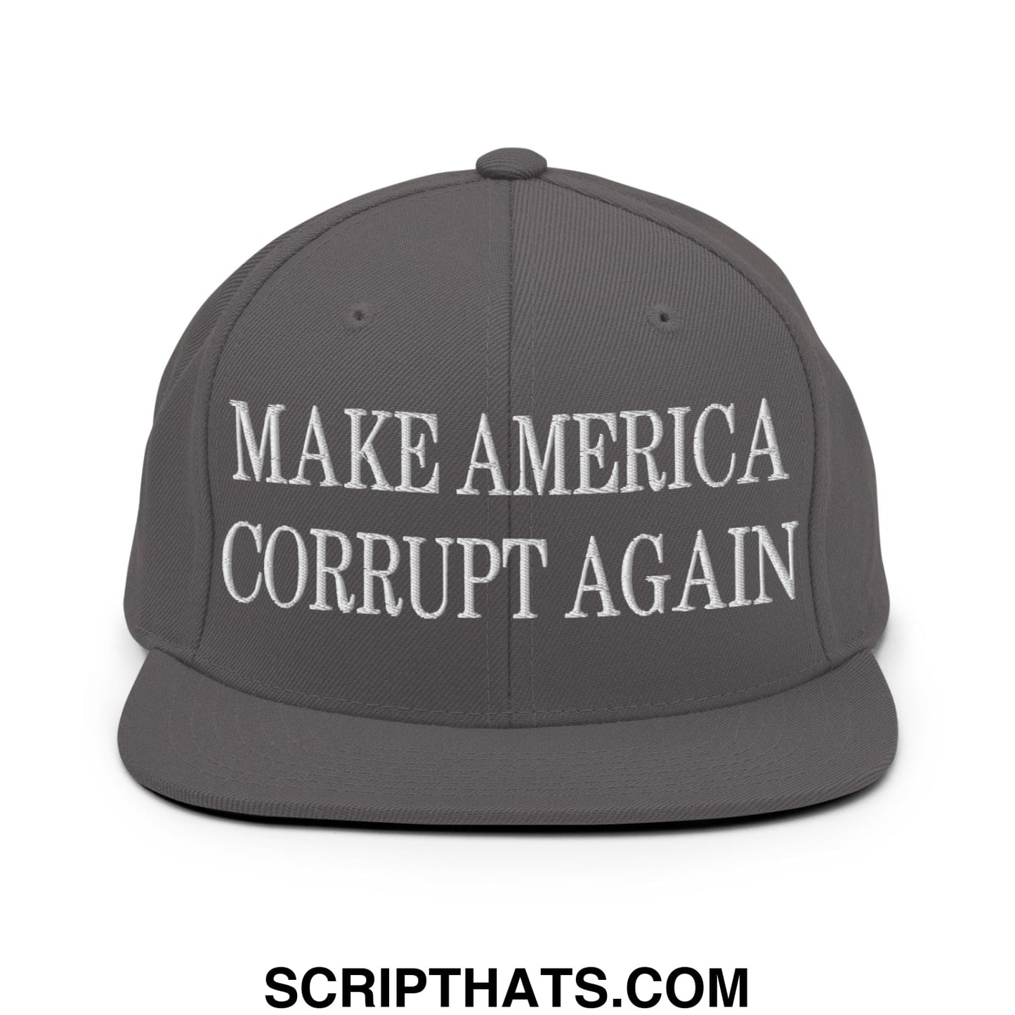 Make America Corrupt Again Embroidered Flat Bill Brim Snapback Hat Dark Grey