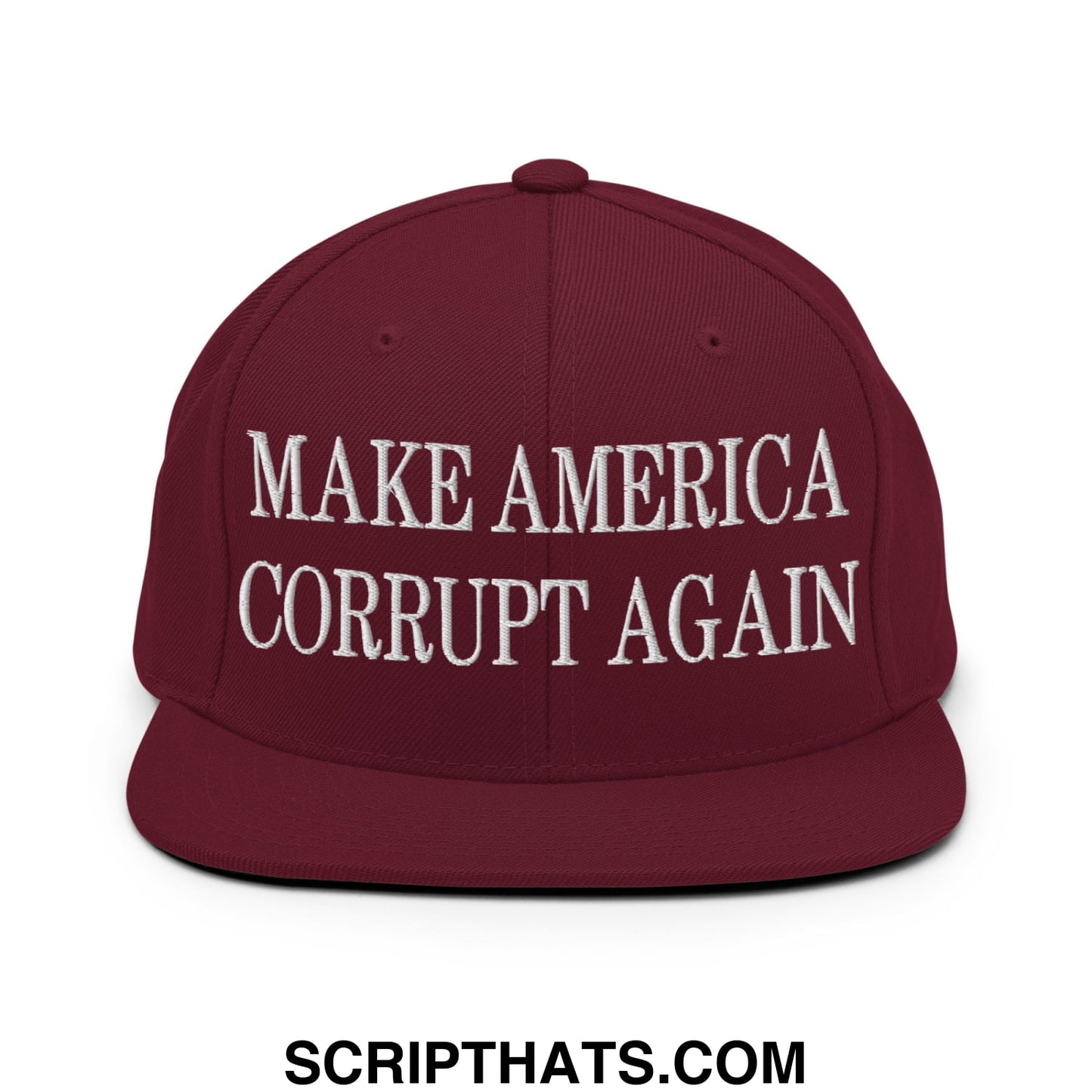 Make America Corrupt Again Embroidered Flat Bill Brim Snapback Hat Maroon