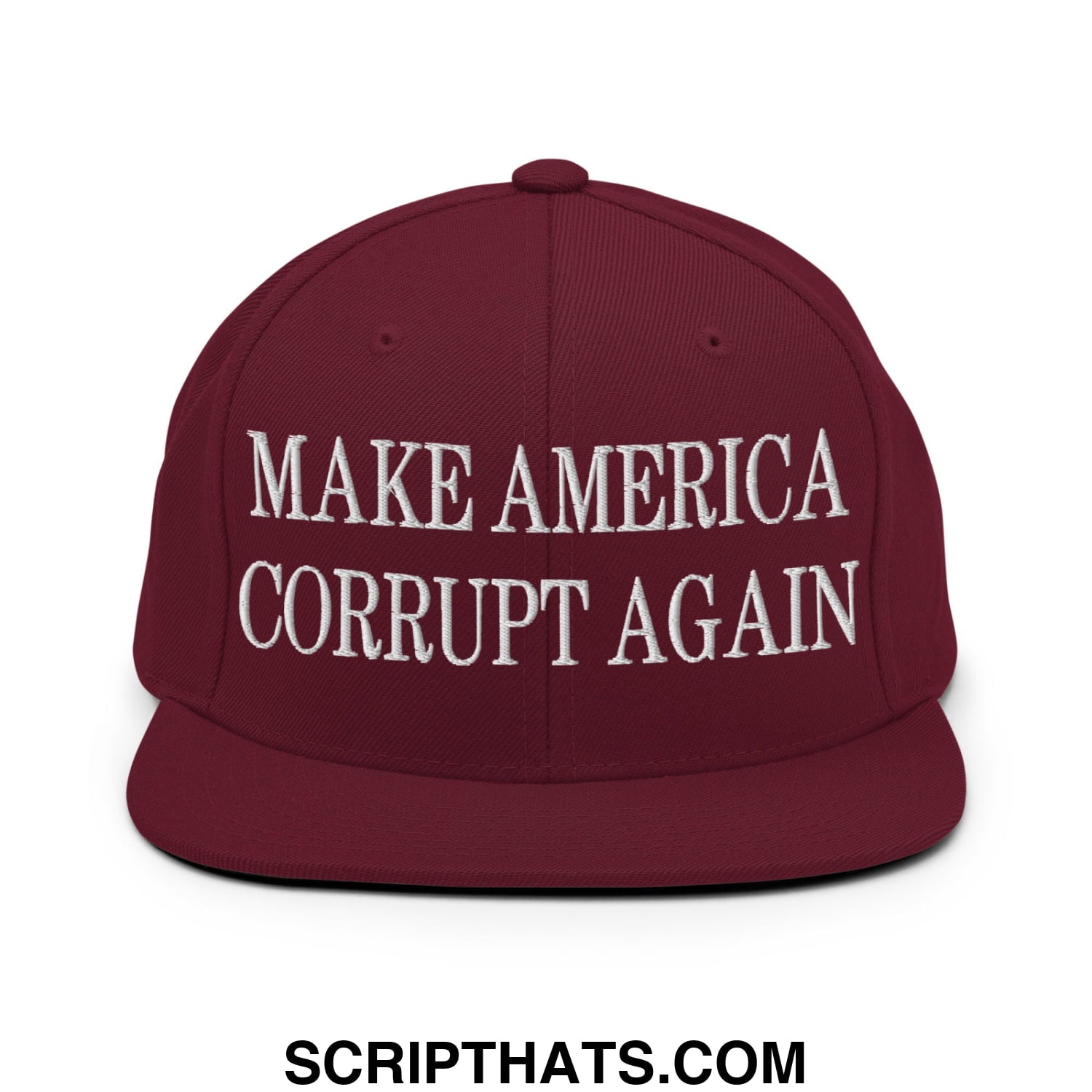 Make America Corrupt Again Embroidered Flat Bill Brim Snapback Hat Maroon