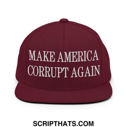 Make America Corrupt Again Embroidered Flat Bill Brim Snapback Hat Maroon