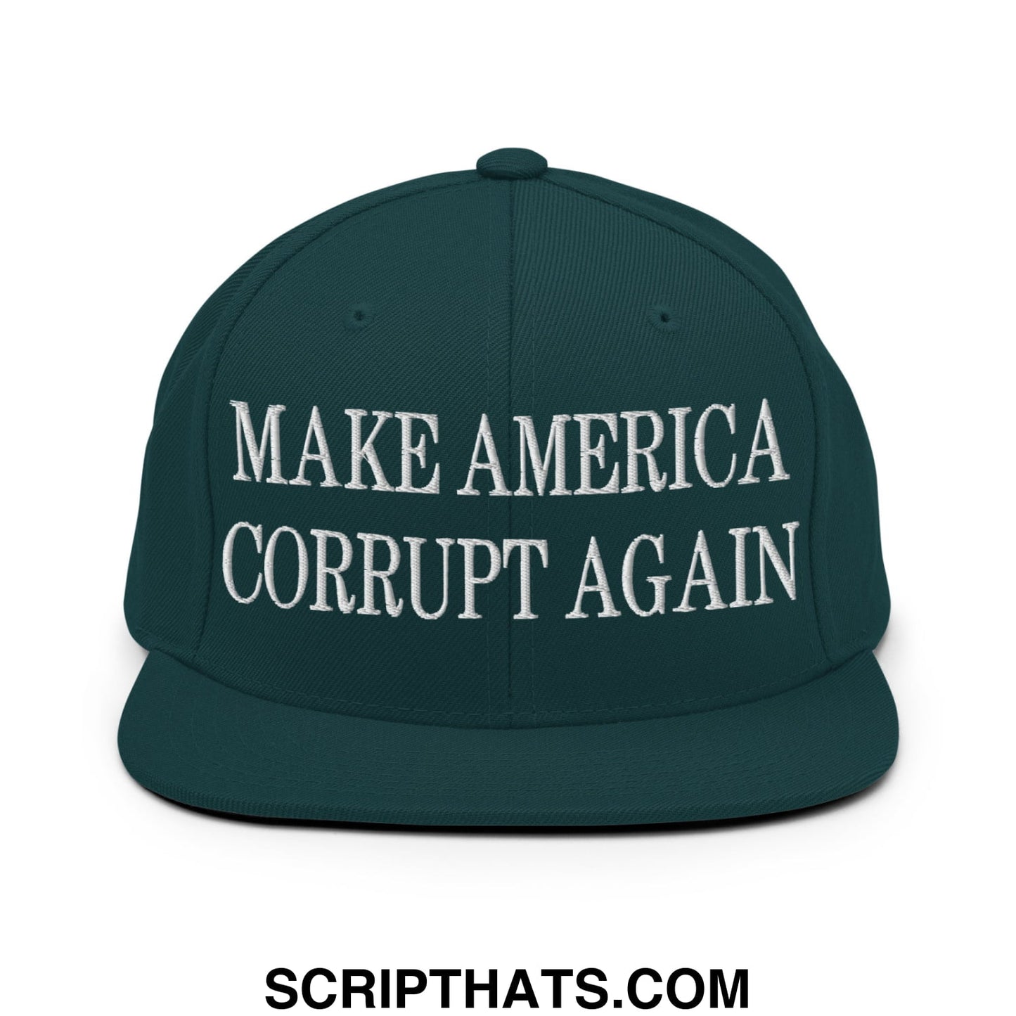 Make America Corrupt Again Embroidered Flat Bill Brim Snapback Hat Spruce
